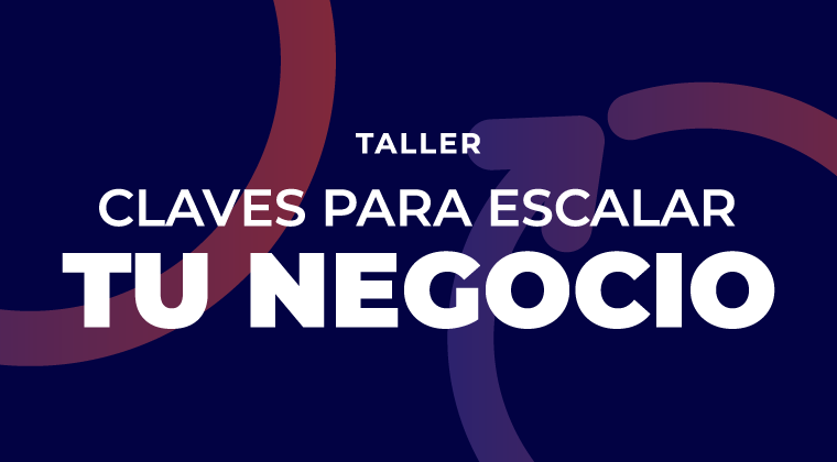 Taller claves para escalar tu negocio